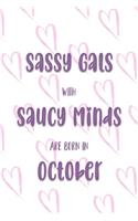 Sassy Gals with Saucy Minds are Born In October: Birthday Journal for Women (White and Pink Heart Cover)