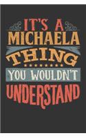 Its A Michaela Thing You Wouldnt Understand: Michaela Diary Planner Notebook Journal 6x9 Personalized Customized Gift For Someones Surname Or First Name is Michaela