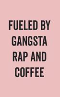 Fueled By Gangsta Rap And Coffee: Blank Lined Journal for Notes, To Do Lists, Diary, Notepad, Sarcastic Quote Notebook for Women, Pink