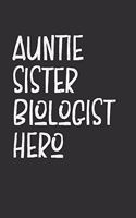 Aunt Sister Biologist Hero: Aunt Journal, Diary, Notebook or Gift for Auntie