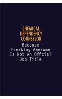 Chemical Dependency Counselor Because Freaking Awesome is not An Official Job Title