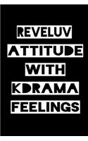 Reveluv Attitude with Kdrama Feelings: KPOP Fan Gratitude Journal Book 366 Pages 6" x 9" Notebook