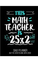 This Math Teacher Is 25x2 Daily Planner July 1st, 2019 To June 30th, 2020