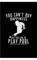 You can't buy happiness play pool
