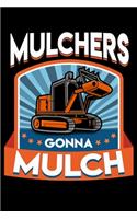 Mulchers Gonna Mulch