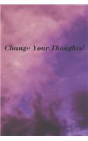 Change Your Thoughts!: 6 x 9 Journal To Write In (Notebook, Diary)