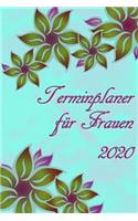 Terminplaner für Frauen 2020: Planer und Organizer für 2020. Terminkalender, Taschenkalender, Wochenplaner, Jahresplaner, Kalender 2019 - 2020 zum Planen und Organisieren.