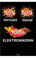 50% Verrückt 50% Genial 100% Elektronikerin Notizbuch: Elektronikerin Journal DIN A5 liniert 120 Seiten Geschenk