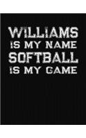 Williams Is My Name Softball Is My Game: Softball Themed College Ruled Compostion Notebook - Personalized Gift for Williams