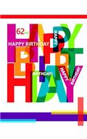 Happy 62nd Birthday: Notebook, Journal, Diary, 105 Lined Pages, Birthday Gifts for 62 Year Old Women or Men, Mom or Dad, Sister or Brother, Husband or Wife, Best Friend, Grandma or Grandpa, Book Size 8 1/2 X 11