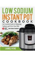 Low Sodium Instant Pot Cookbook: An Essential Guide to Reducing Sodium and Fat in Your Diet (American Heart Association Slow Cooker Cookbook)
