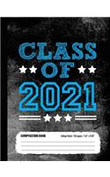 Class of 2021 Composition Book, College Ruled, 150 pages (7.44 x 9.69): Lined School Notebook Journal Gift for High School Sophomore Student Going Back to School, Blue Cover