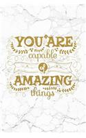 You're Capable Of Amazing Things: 100 Motivational Quotes Inside, Inspirational Thoughts for Every Day, Lined Notebook, 100 Pages (Gold & White Marble Premium Soft Cover)