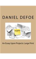 An Essay Upon Projects: Large Print