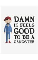 Damn It Feels Good to Be a Gangster