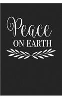 Peace on Earth: A 6x9 Inch Matte Softcover Journal Notebook with 120 Blank Lined Pages and an Uplifting Positive Cover Slogan