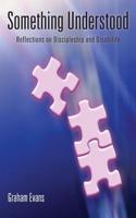 Something Understood: Reflections on Discipleship and Disability