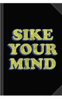 Sike Your Mind Journal Notebook: Blank Lined Ruled for Writing 6x9 120 Pages