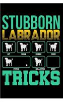 Stubborn Labrador Tricks: Funny Lined Journal for Labrador Retriever Lovers