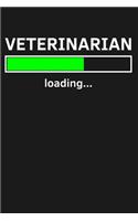 Veterinarian Loading: Lined Journal Notebook for Vet Students, Veterinary School Graduates, Graduation Gift, Pre-Vet College University Student