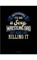 I Never Dreamed I'd Be a Sexy Wrestling Dad But Here I Am Killing It