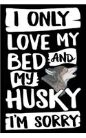 I Only Love My Bed and My Husky I'm Sorry