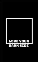 Embrace Your Dark Side: As Much as You Love the Light Within You