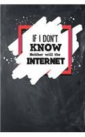 If I Don't Know Neither Will The Internet