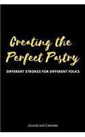 Creating the Perfect Pastry Different Strokes for Different Folks: Blank Lined Journal with Calendar for Bakers