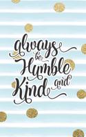 Always Be Humble and Kind: Bible Verse Notebook with Christian Quote
