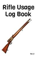 Rifle Usage Log Book Vol. 2: A Comprehensive Tracker for Your Weapon's History