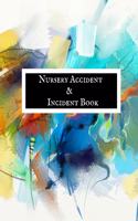 Nursery Accident & Incident Book: Accident & Incident Record Log Book Health & Safety Report Book For, Schools, Nursery, Pre School Class, Nanny, Reception, Kindergarten, Minder & Ch