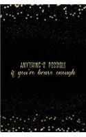 Anything's Possible If You're Brave Enough: Notebook with Inspirational Quotes Inside College Ruled Lines(6 Journal with Empowering Messages for Women & Girls)