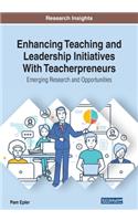 Enhancing Teaching and Leadership Initiatives With Teacherpreneurs: Emerging Research and Opportunities