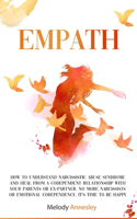 Empath: How To Understand Narcissistic Abuse Syndrome and Heal From A Codependent Relationship with Your Parents Or Ex-Partner. No More Narcissists or Emoti