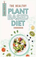 The Healthy Plant Based Diet Cookbook