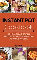 Instant Pot Cookbook: 50 Healthy Inspired Recipes for Beginners and Advanced Users(01 2021)