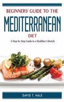Beginners' Guide to the Mediterranean Diet
