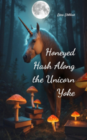 Honeyed Hash Along the Unicorn Yoke