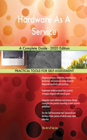 Hardware As A Service A Complete Guide - 2020 Edition