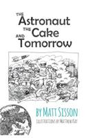 Astronaut, the Cake, and Tomorrow