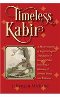 Timeless Kabir: A Modernization of Tagore's English Translation of Songs of Kabir, Including a Glossary of Foreign Words and Endnotes