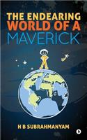 Endearing World of a Maverick