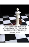 Advance Chess - Inferential View Analysis of the Double Set Game, (D.2.30) Robotic Intelligence Possibilities.