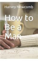 How to Be a Man