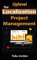 Uplevel Your Localization Project Management