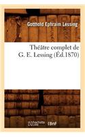Théâtre Complet de G. E. Lessing (Éd.1870): (Litterature)