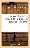 Sascha Et Saschka. La Mère de Dieu. Traduit de l'Allemand