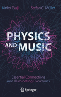 Physics and Music: Essential Connections and Illuminating Excursions