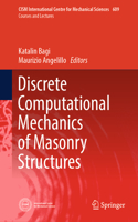 Discrete Computational Mechanics of Masonry Structures: (609 CISM International Centre for Mechanical Sciences)